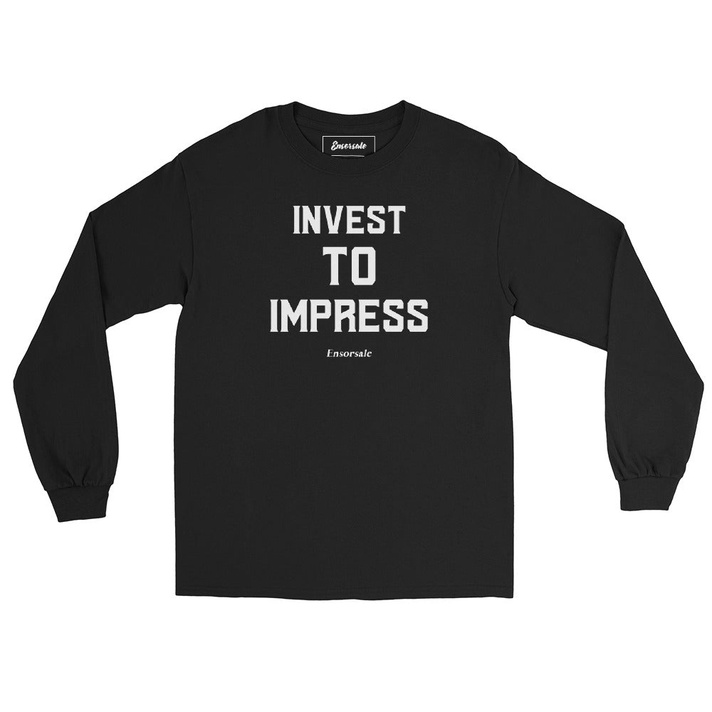 Invest To Impress Long Sleeve Shirt