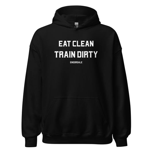 Eat Clean Train Dirty Hoodie