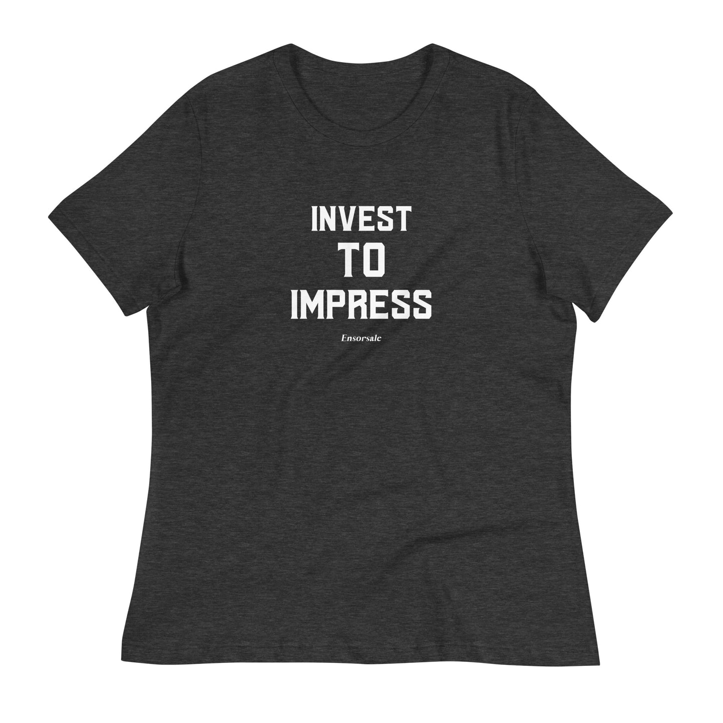 Invest to Impress Women's Relaxed T-Shirt