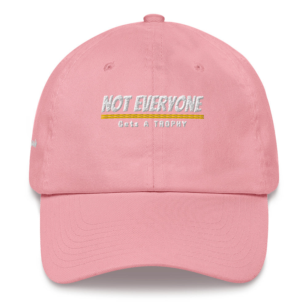 Not Everyone Gets a Trophy Dad hat