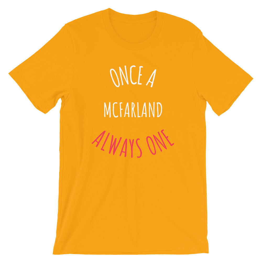 ONCE A McFARLAND ALWAYS ONE Unisex T-Shirt