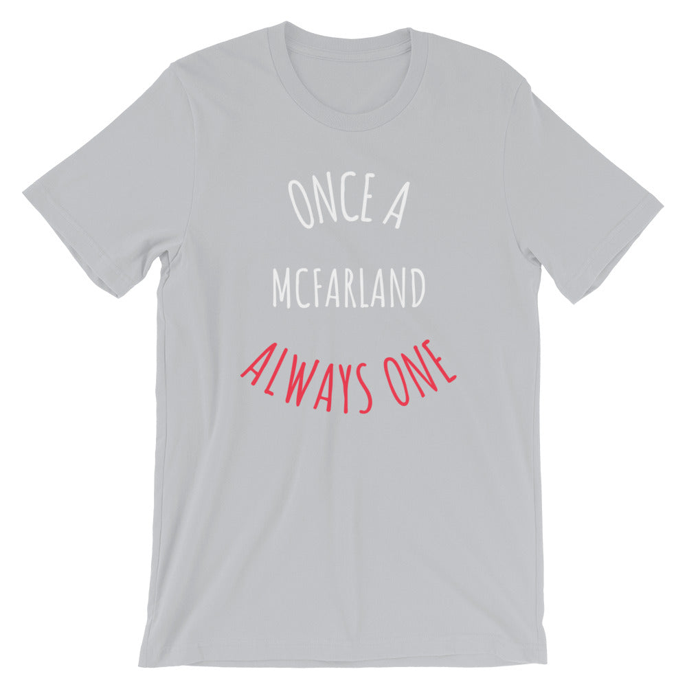 ONCE A McFARLAND ALWAYS ONE Unisex T-Shirt