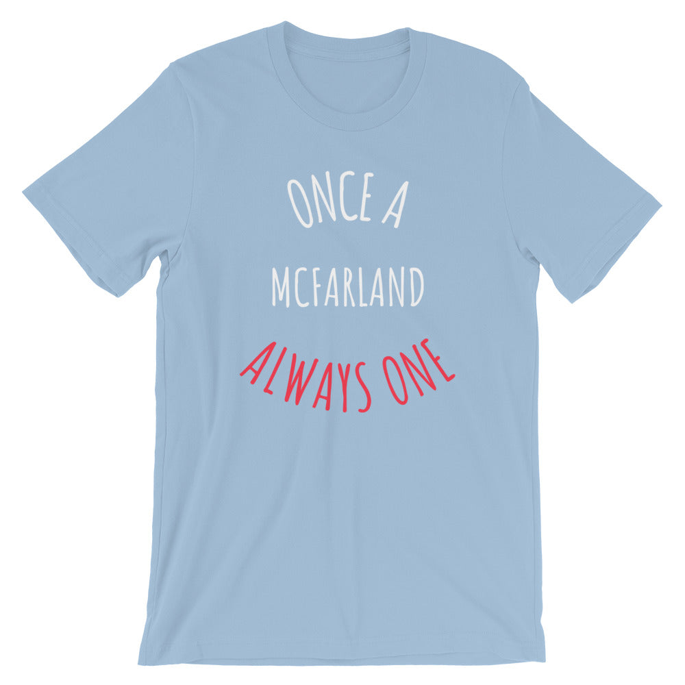 ONCE A McFARLAND ALWAYS ONE Unisex T-Shirt