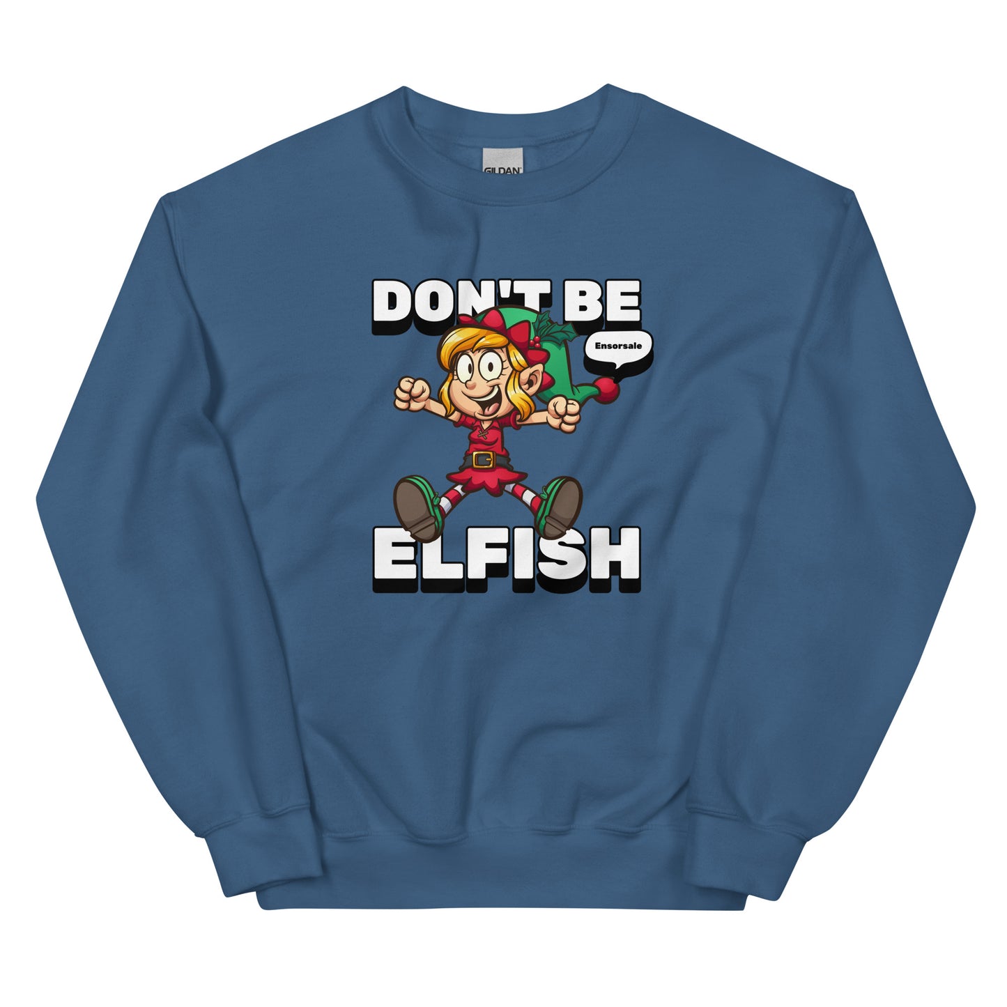 Don't Be Elfish Sweatshirt