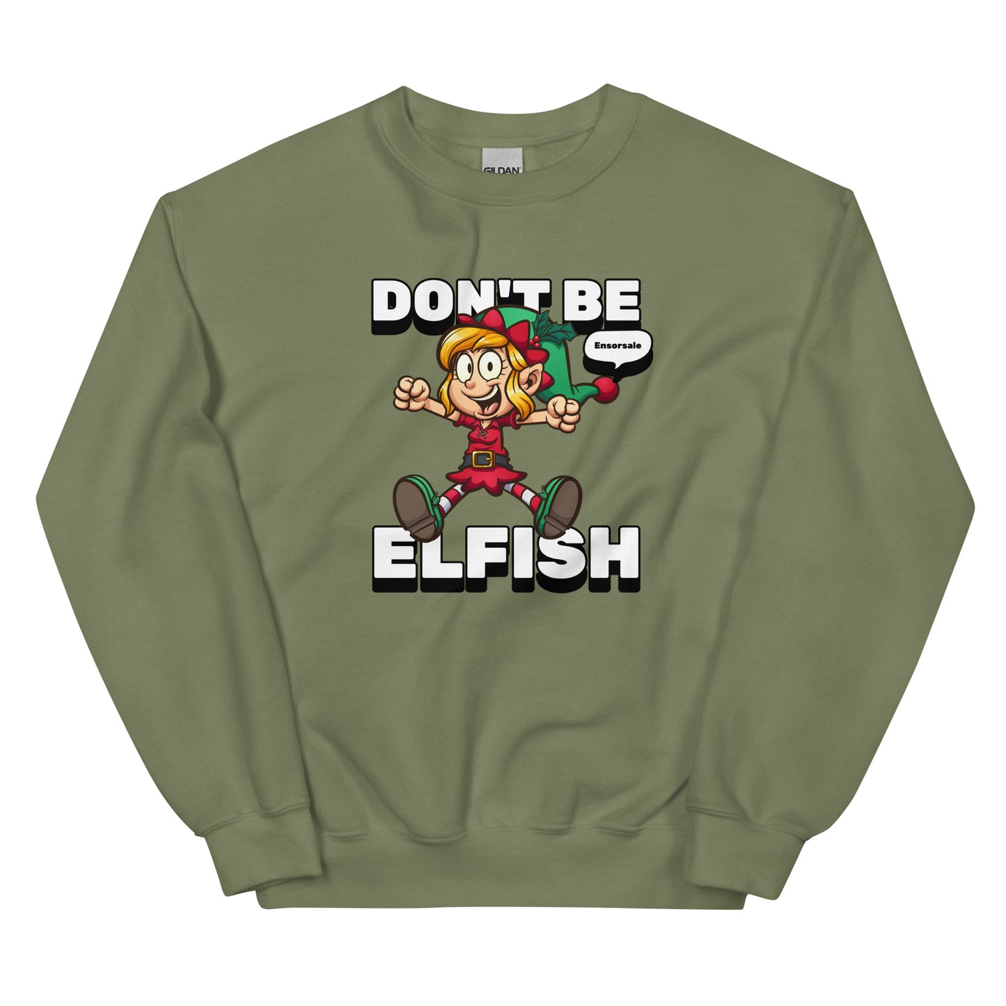 Don't Be Elfish Sweatshirt