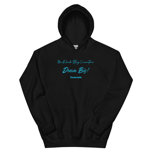 Be Kind. Stay Creative.  Dream Big Hoodie