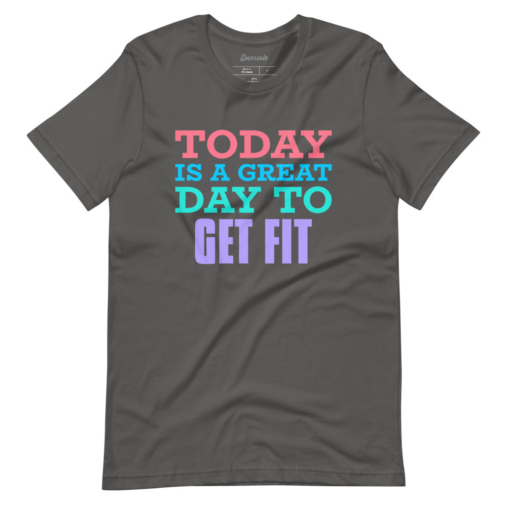 Today is a Great Day to Get Fit t-shirt