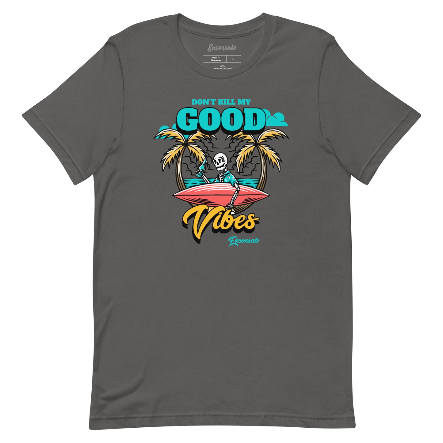 Don't Kill My Good Vibes t-shirt