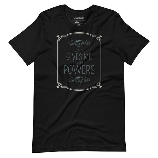 Coffee Gives Me Teacher Powers t-shirt