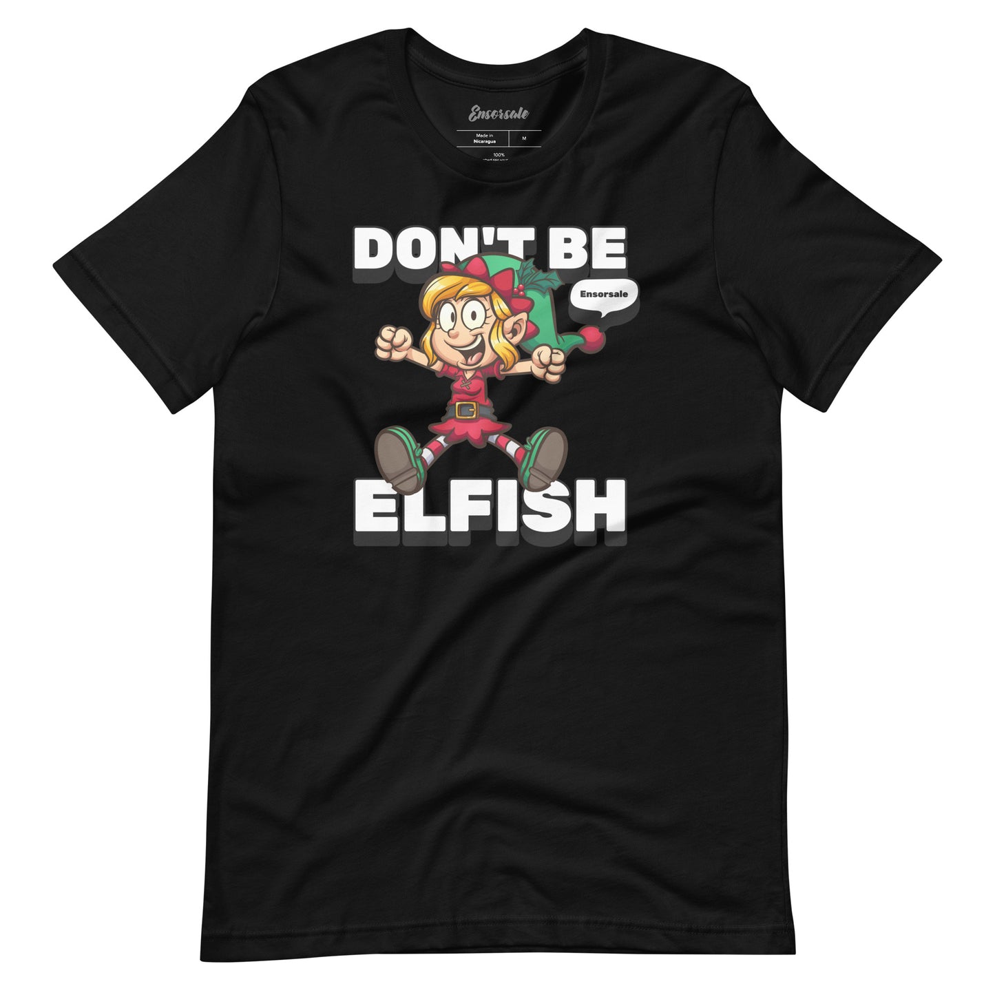 Don't Be Elfish t-shirt