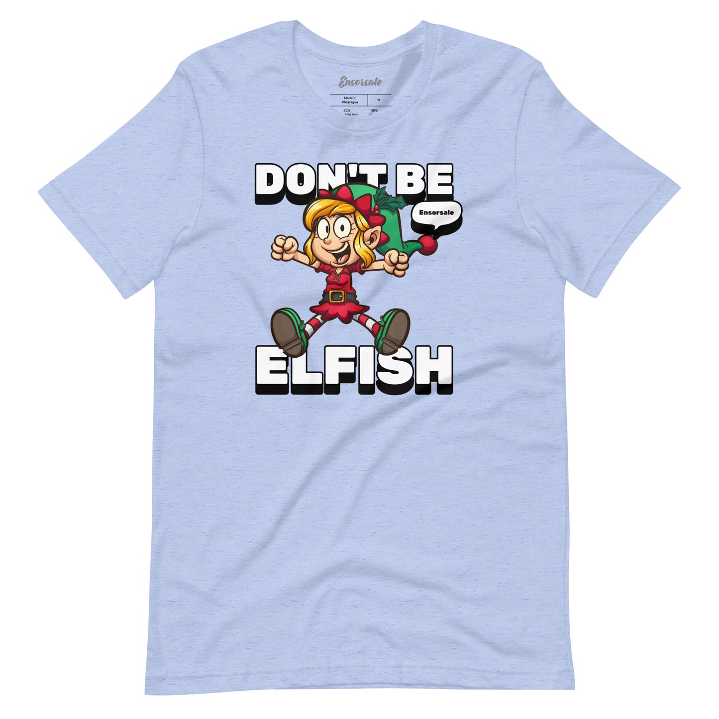 Don't Be Elfish t-shirt