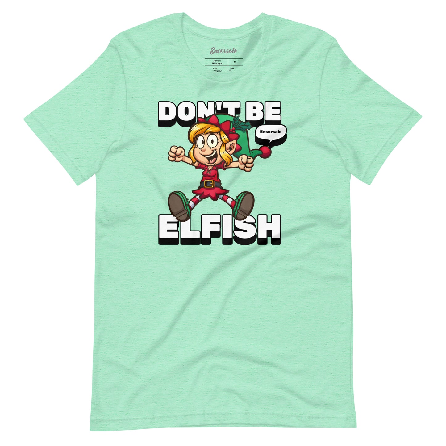 Don't Be Elfish t-shirt