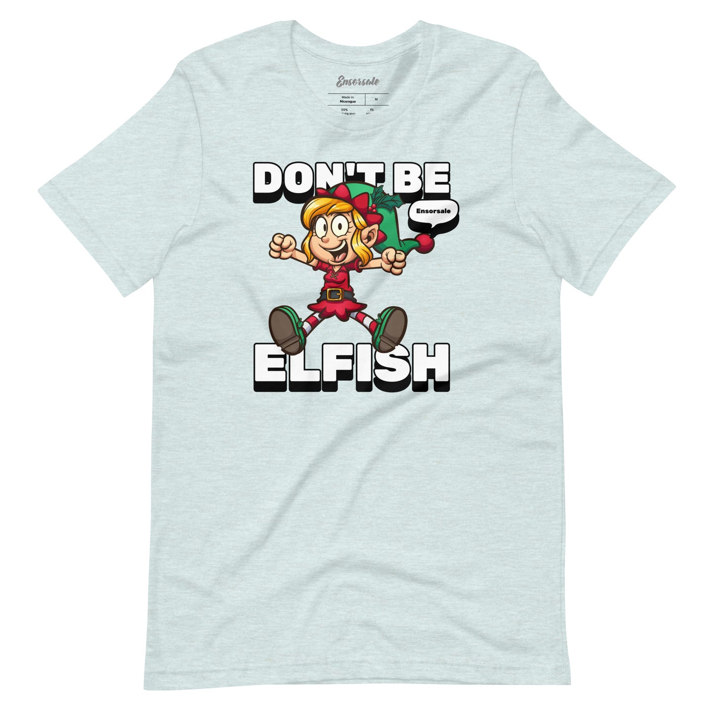 Don't Be Elfish t-shirt