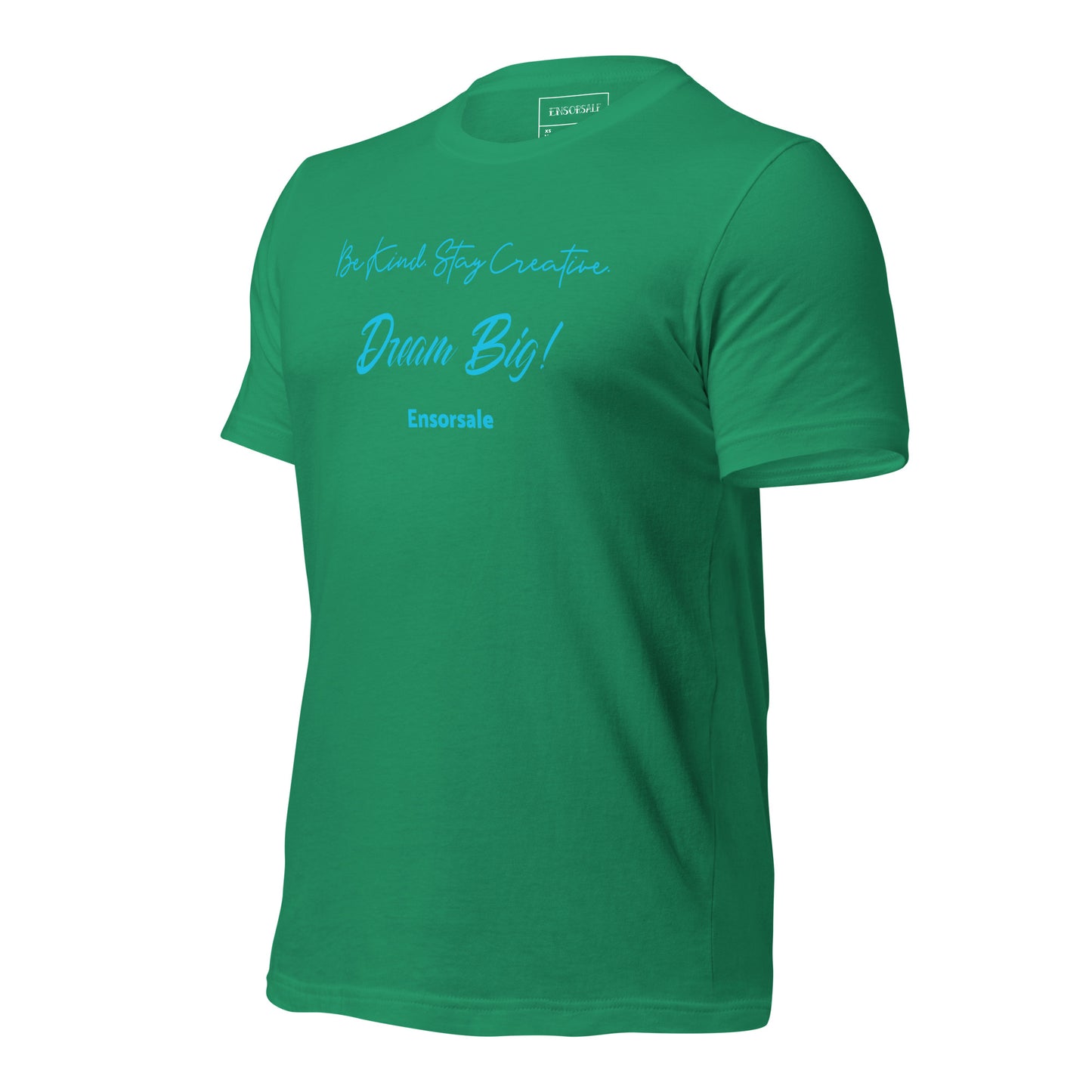 Be Kind. Stay Creative. Dream Big t-shirt
