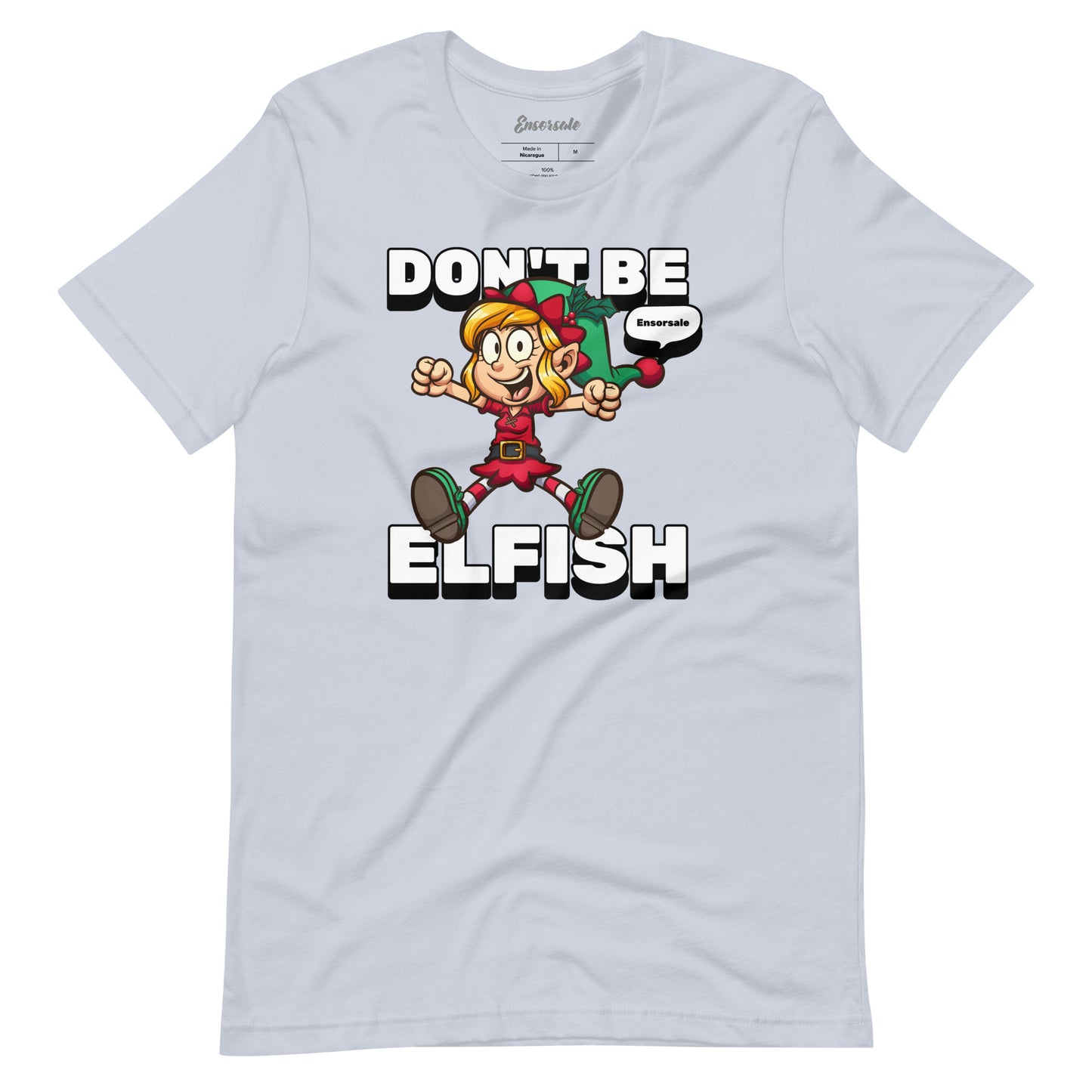 Don't Be Elfish t-shirt