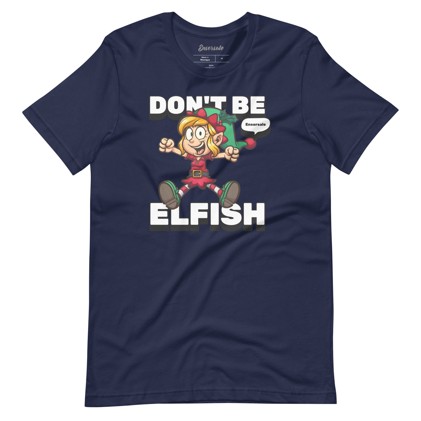 Don't Be Elfish t-shirt
