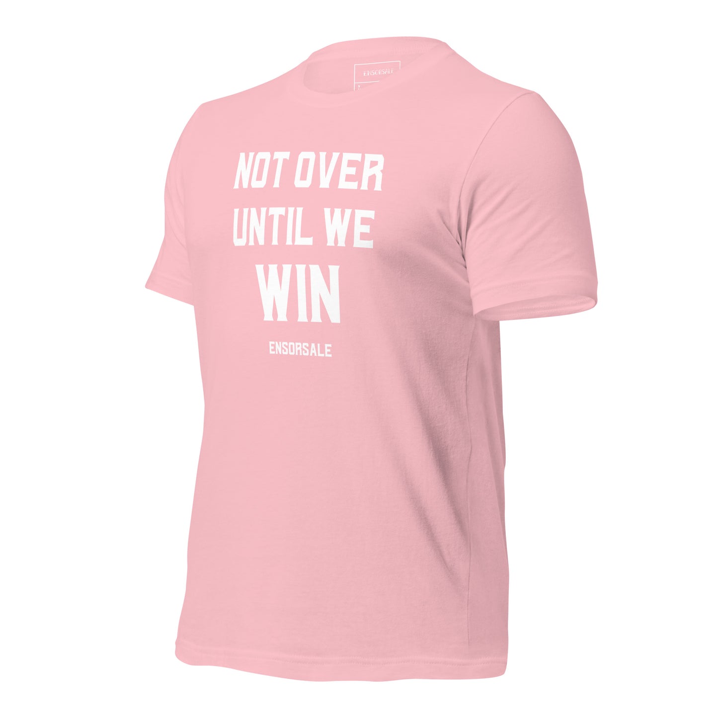 Not Over Until We Win t-shirt