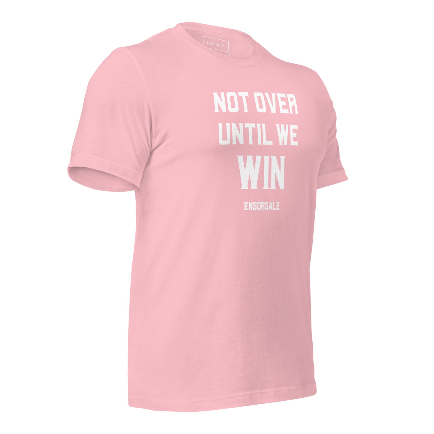 Not Over Until We Win t-shirt