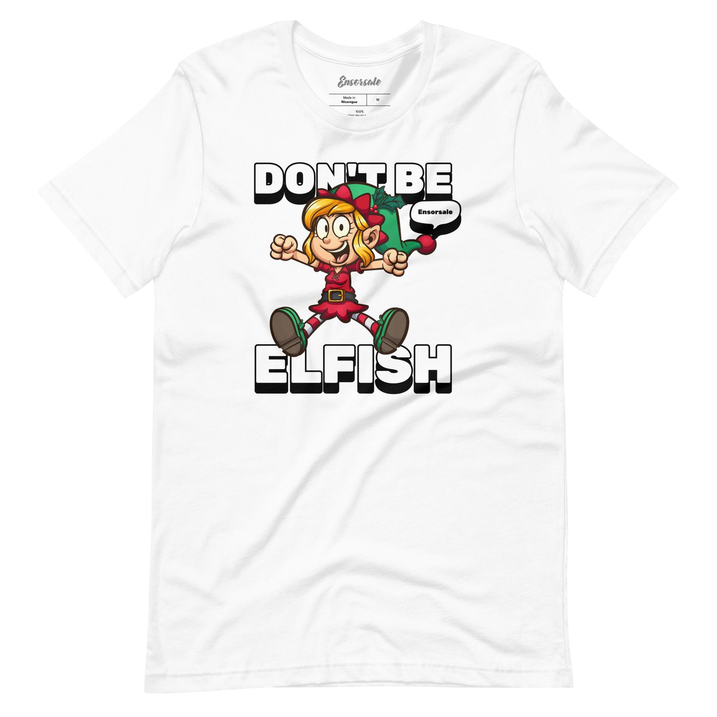 Don't Be Elfish t-shirt