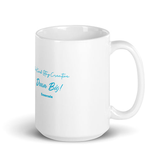 Be Kind. Stay Creative.  Dream Big White glossy mug