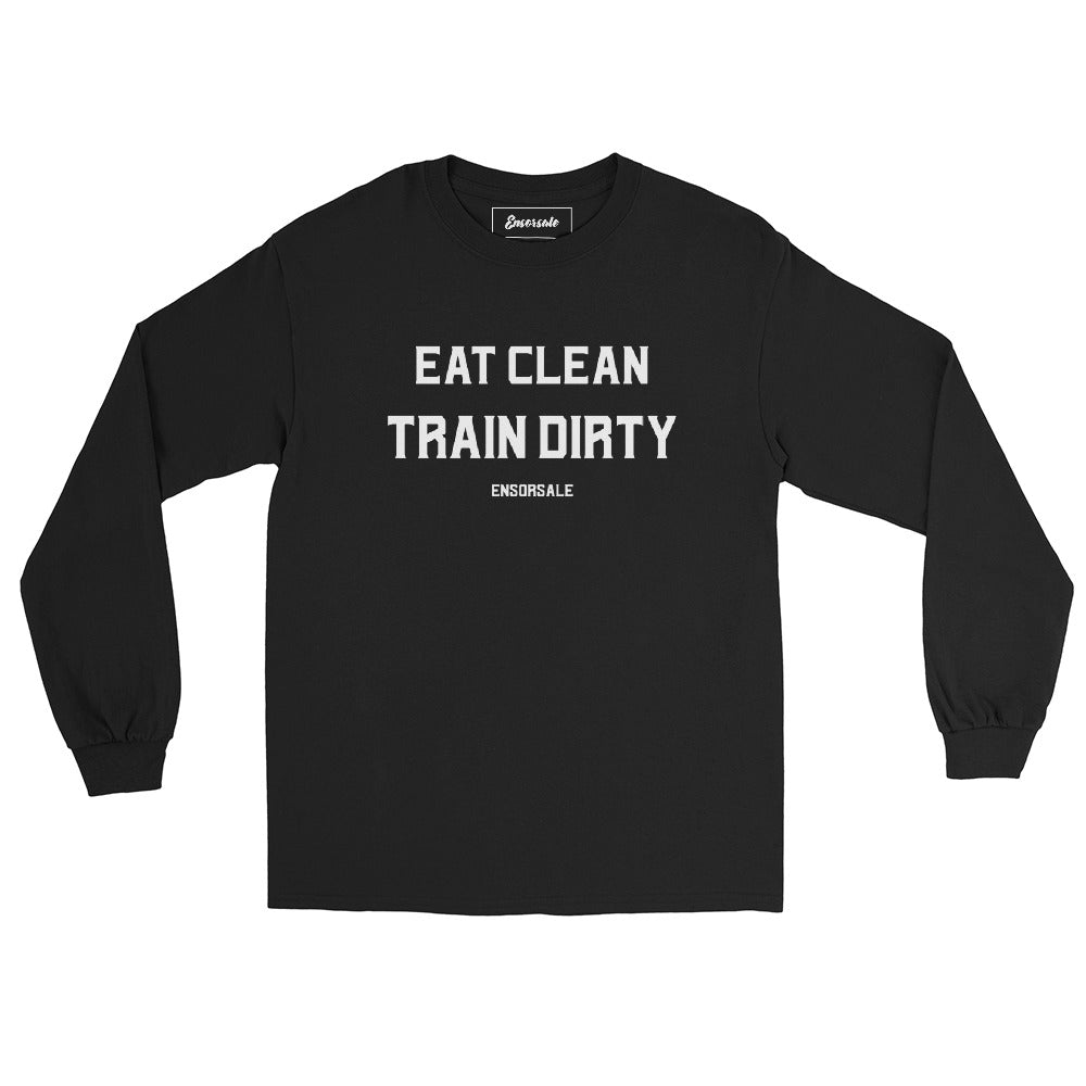 Eat Clean Train Dirty Long Sleeve Shirt