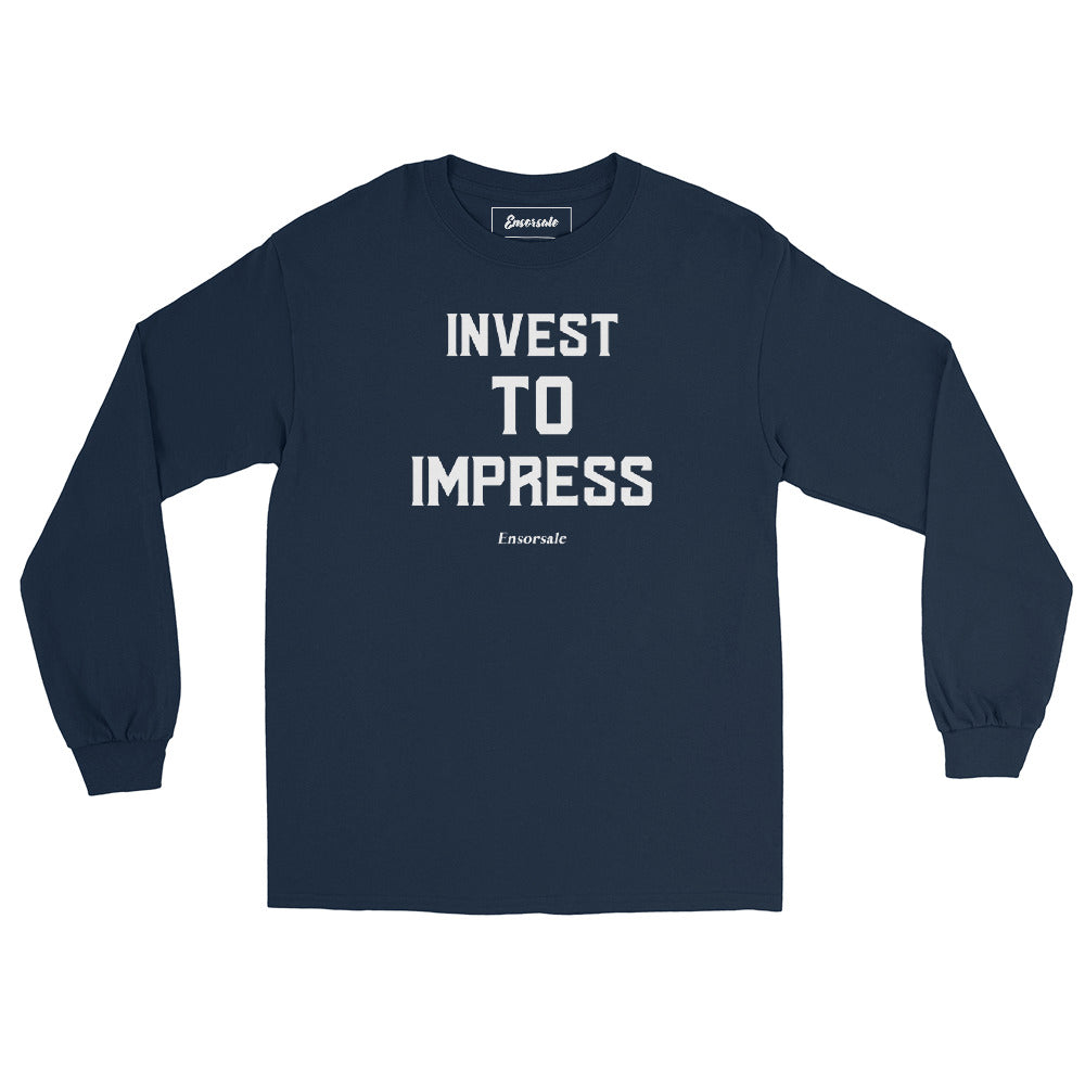 Invest To Impress Long Sleeve Shirt
