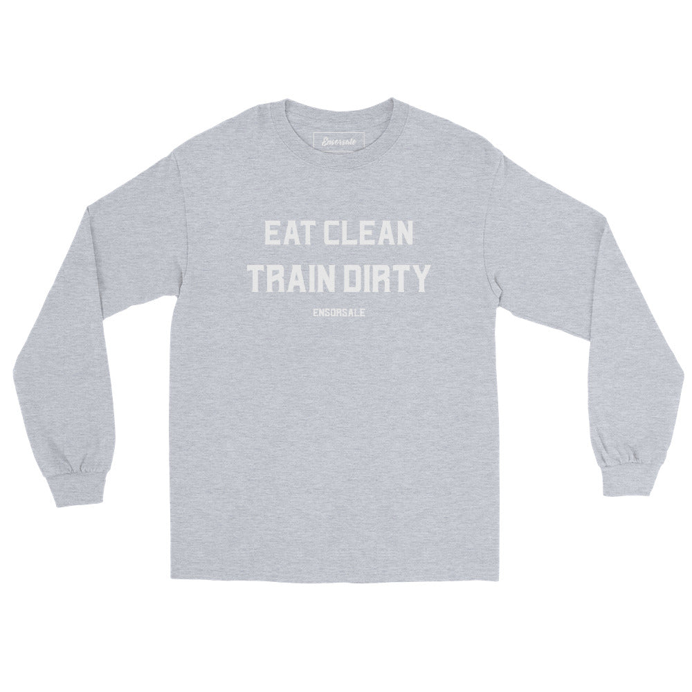 Eat Clean Train Dirty Long Sleeve Shirt