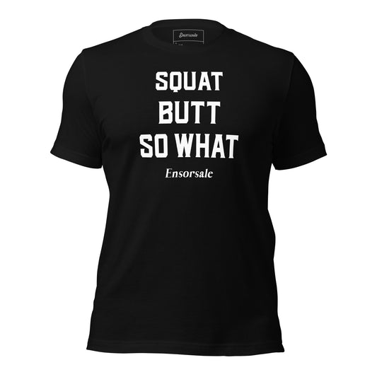 Squat Butt So What T-Shirt