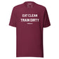 Eat Clean Train Dirty t-shirt
