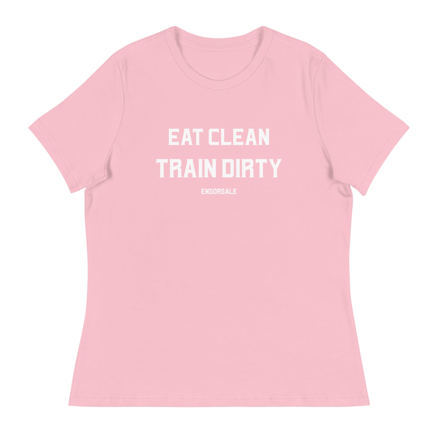 Eat Clean Train Dirty Women's Relaxed T-Shirt