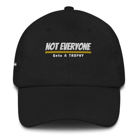 Not Everyone Gets a Trophy Dad hat