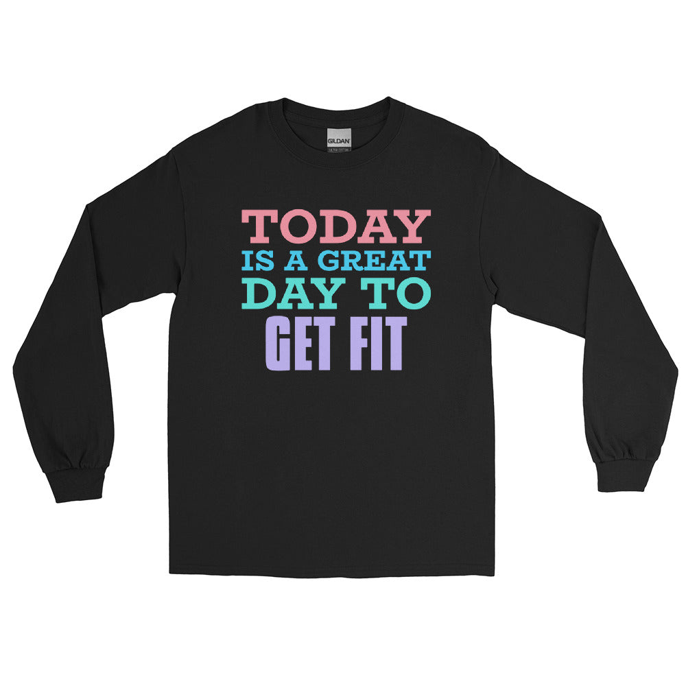 Today is A Great Day to Get Fit Long Sleeve Shirt