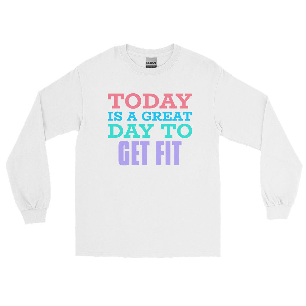 Today is A Great Day to Get Fit Long Sleeve Shirt