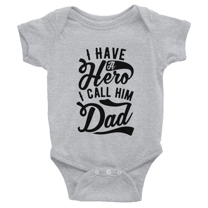 I HAVE A HERO & I CALL HIM DAD Infant onesie