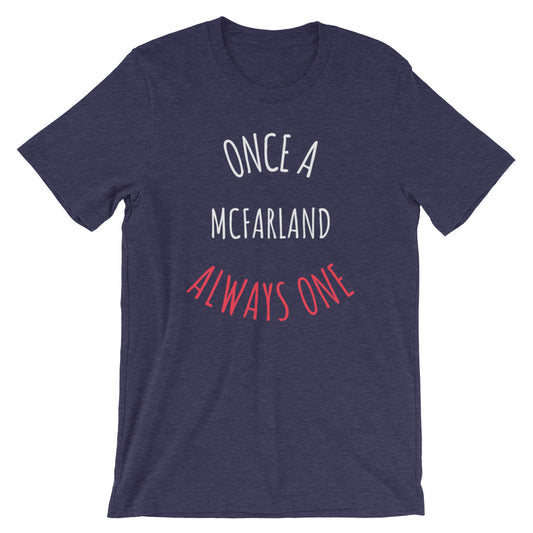 ONCE A McFARLAND ALWAYS ONE Unisex T-Shirt