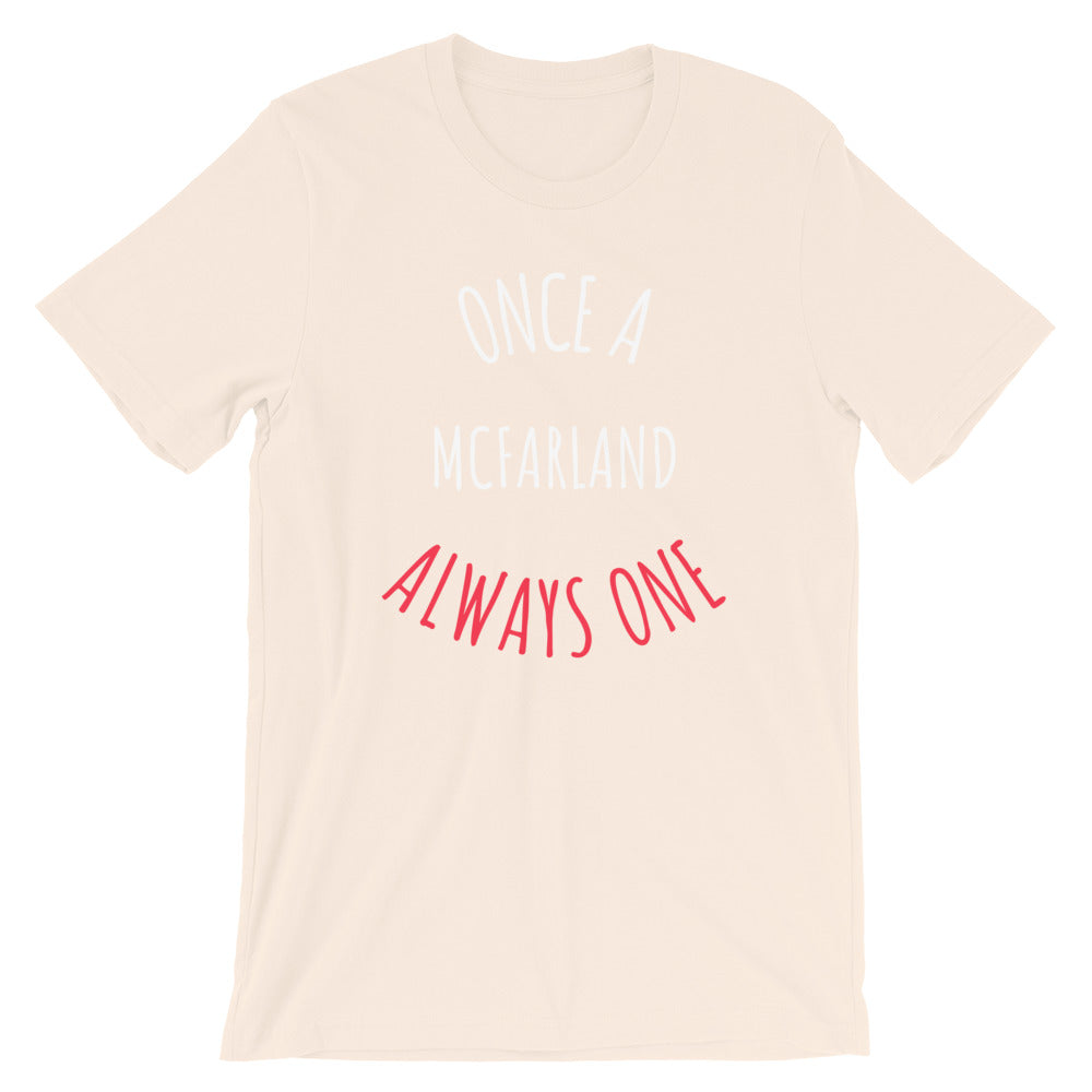 ONCE A McFARLAND ALWAYS ONE Unisex T-Shirt