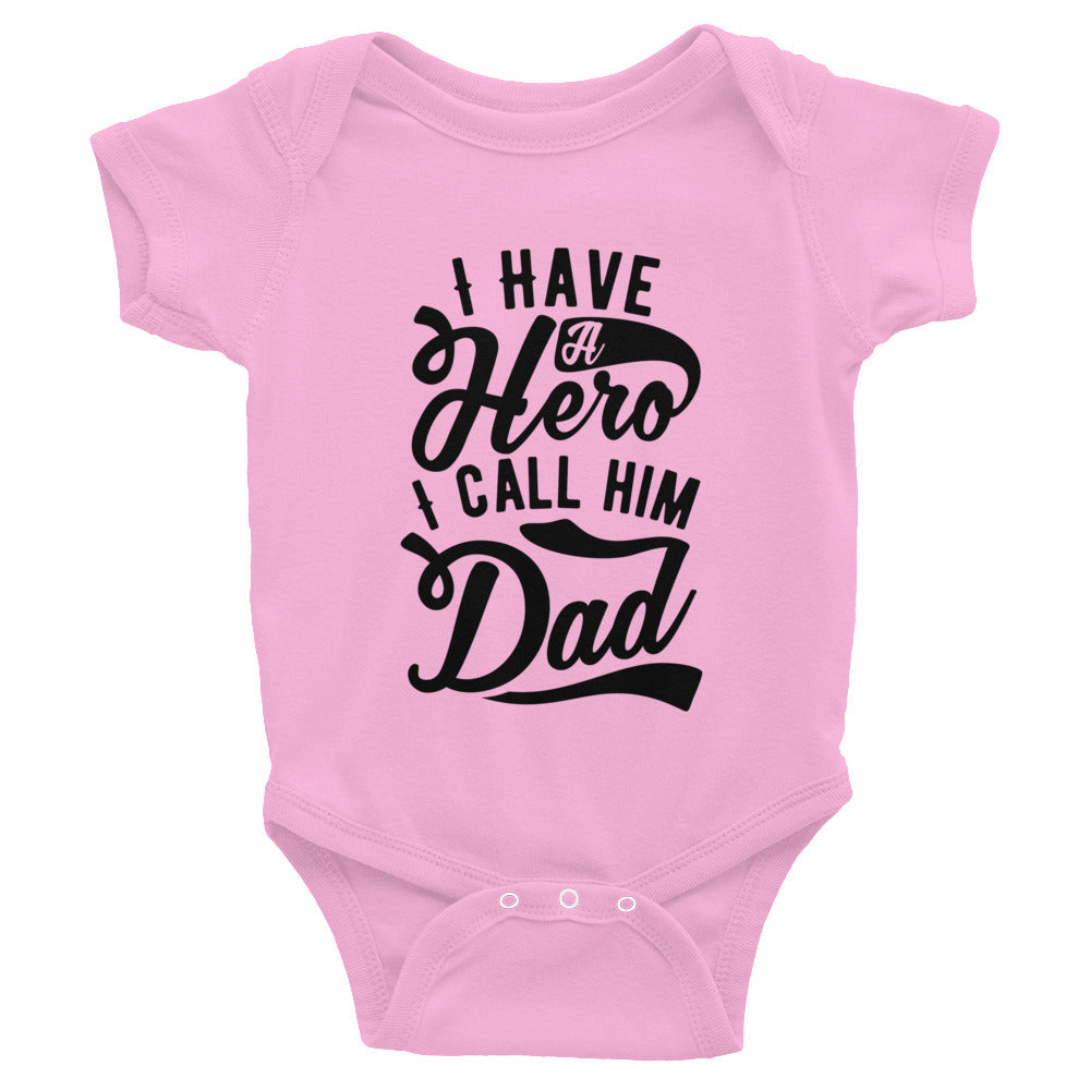 I HAVE A HERO & I CALL HIM DAD Infant onesie