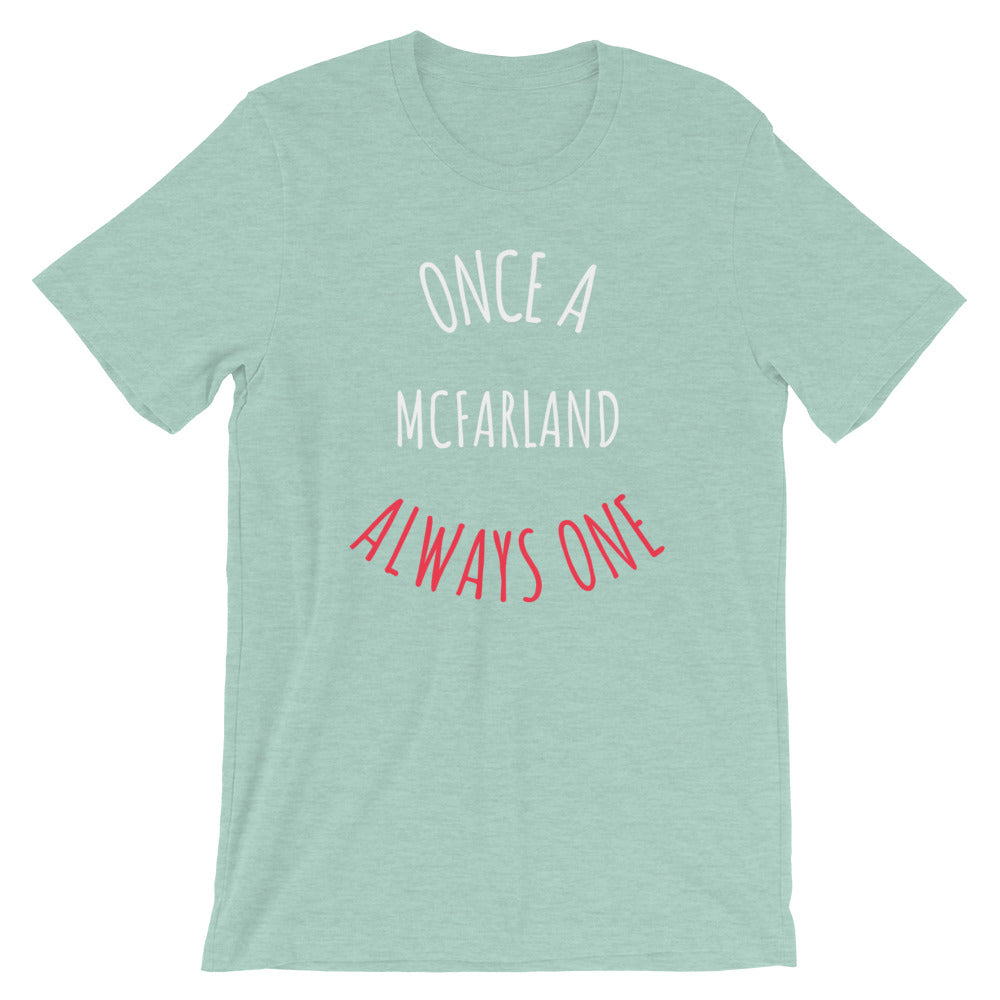 ONCE A McFARLAND ALWAYS ONE Unisex T-Shirt