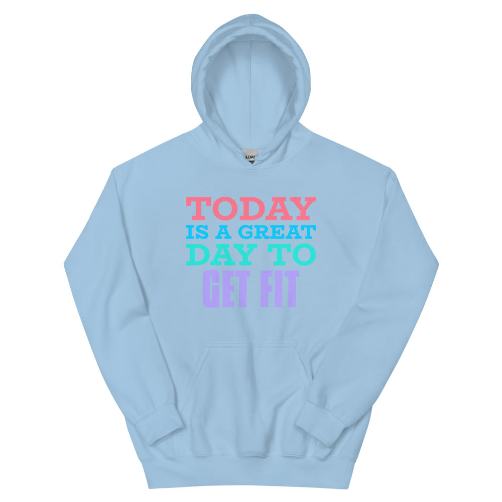 Today is a Great Day to Get Fit Hoodie