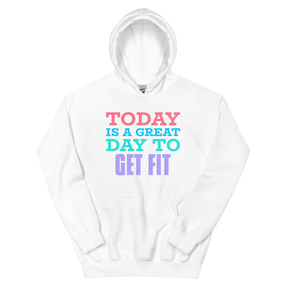 Today is a Great Day to Get Fit Hoodie