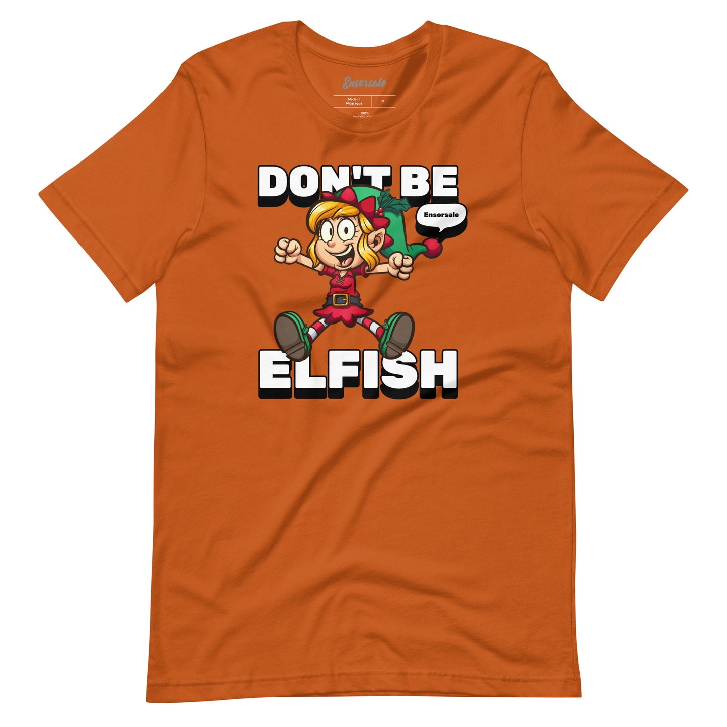 Don't Be Elfish t-shirt
