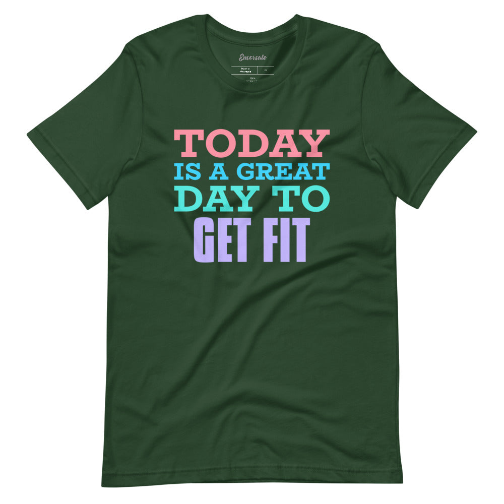 Today is a Great Day to Get Fit t-shirt