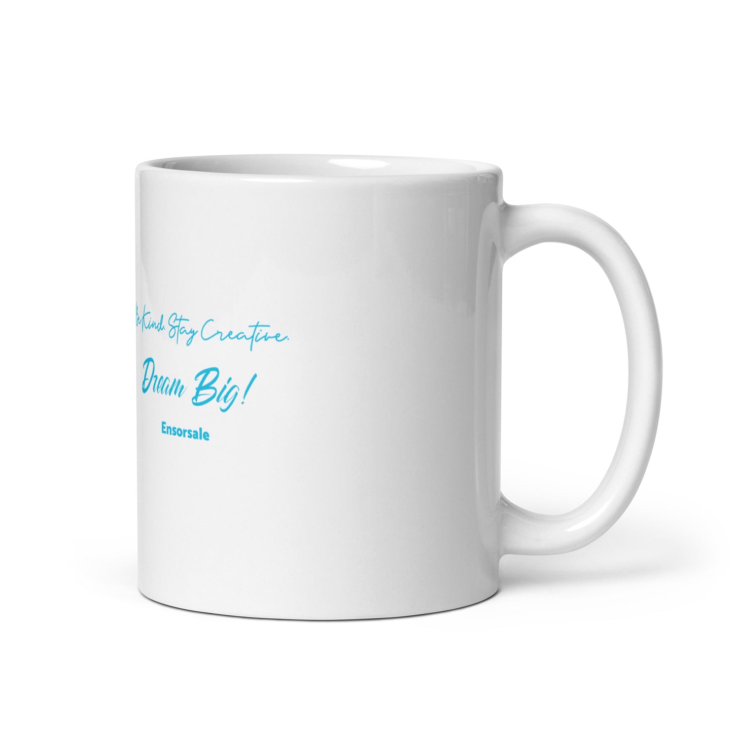 Be Kind. Stay Creative.  Dream Big White glossy mug