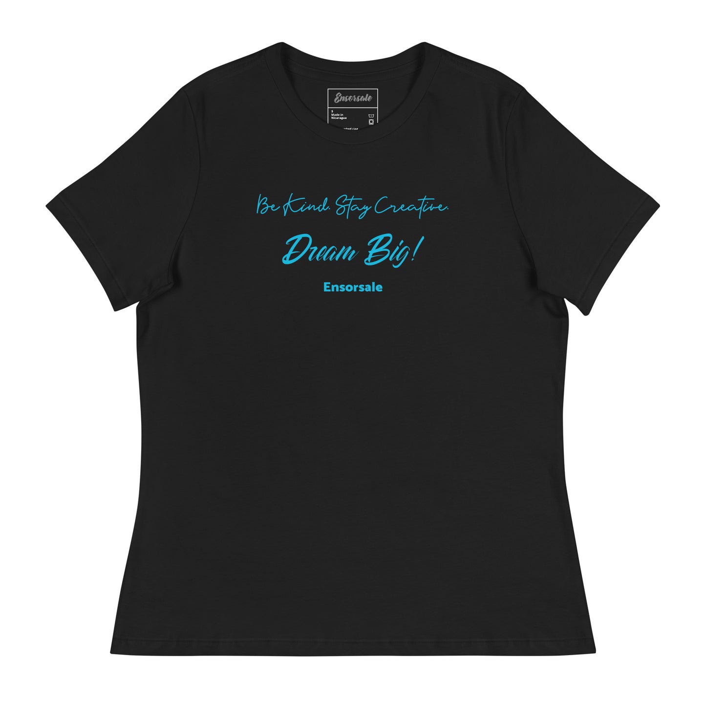 Be Kind. Stay Creative.  Dream Big! Women's Relaxed T-Shirt