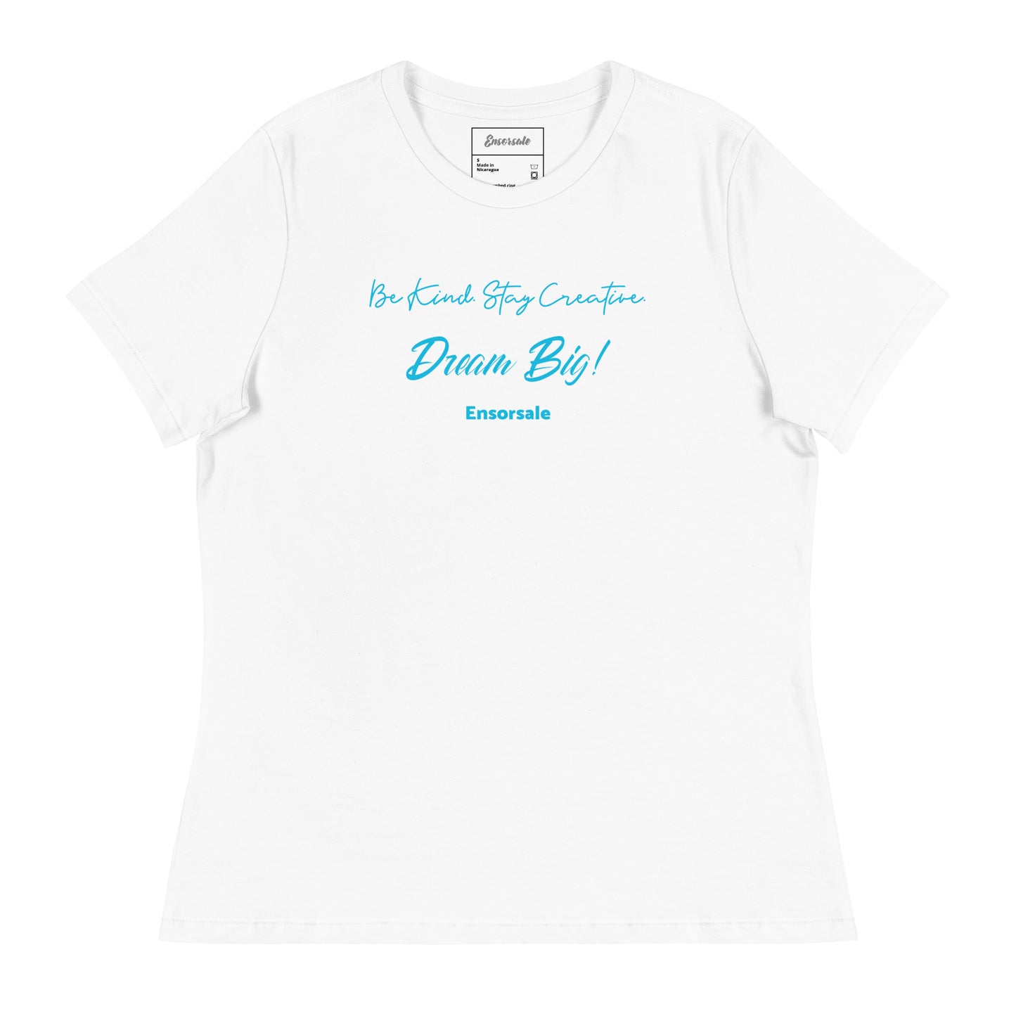 Be Kind. Stay Creative.  Dream Big! Women's Relaxed T-Shirt